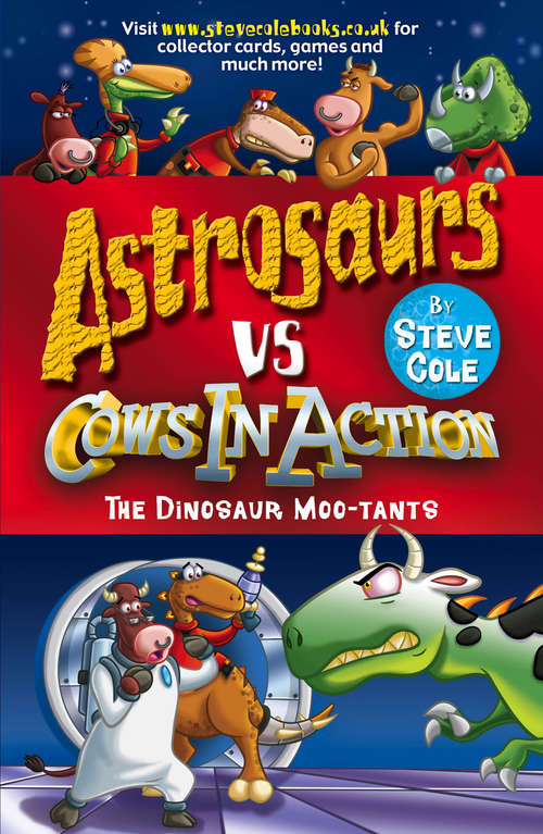 Book cover of Astrosaurs Vs Cows In Action: The Dinosaur Moo-tants