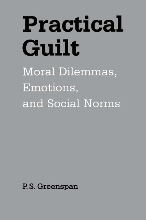 Book cover of Practical Guilt: Moral Dilemmas, Emotions, and Social Norms