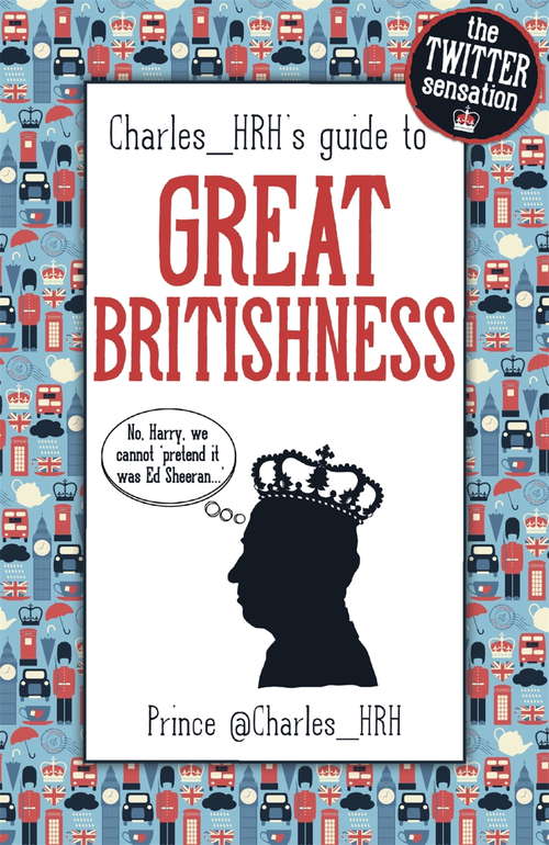 Book cover of Prince Charles_HRH's guide to Great Britishness