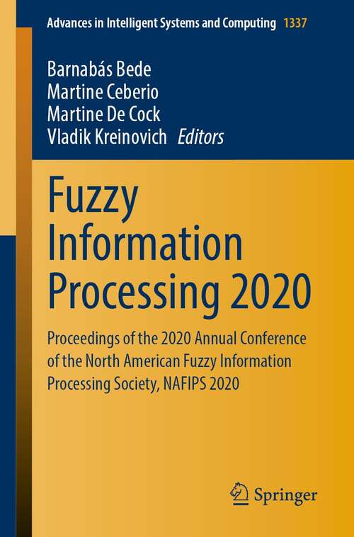 Book cover of Fuzzy Information Processing 2020: Proceedings of the 2020 Annual Conference of the North American Fuzzy Information Processing Society, NAFIPS 2020 (1st ed. 2022) (Advances in Intelligent Systems and Computing #1337)