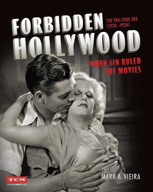 Book cover of Forbidden Hollywood: When Sin Ruled the Movies (Turner Classic Movies)