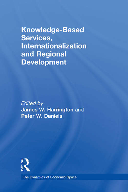 Book cover of Knowledge-Based Services, Internationalization and Regional Development (The Dynamics of Economic Space)