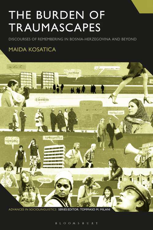 Book cover of The Burden of Traumascapes: Discourses of Remembering in Bosnia-Herzegovina and Beyond (Advances in Sociolinguistics)