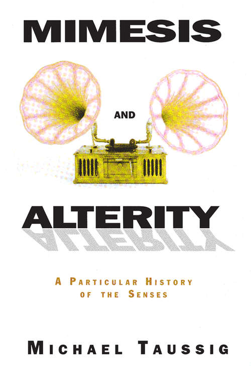 Book cover of Mimesis and Alterity: A Particular History of the Senses (Routledge Classic Texts In Anthropology Ser.)