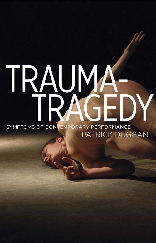 Book cover of Trauma-Tragedy: Symptoms of contemporary performance