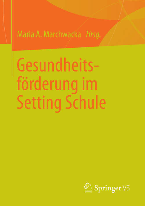 Book cover of Gesundheitsförderung im Setting Schule (2013)