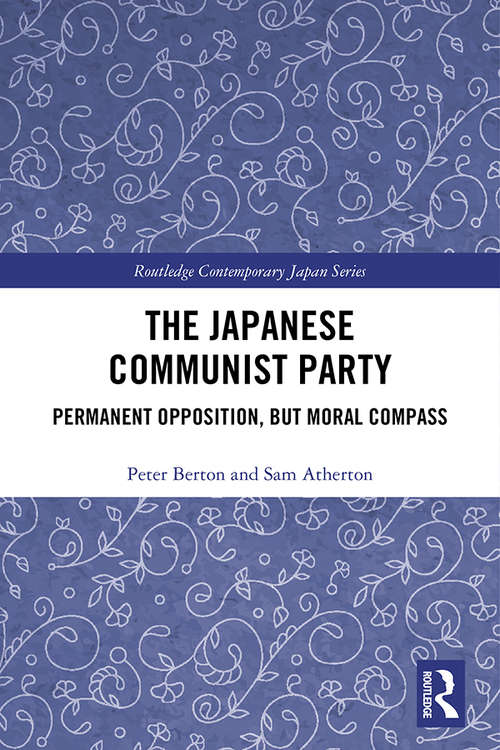Book cover of The Japanese Communist Party: Permanent Opposition, but Moral Compass (Routledge Contemporary Japan Series)