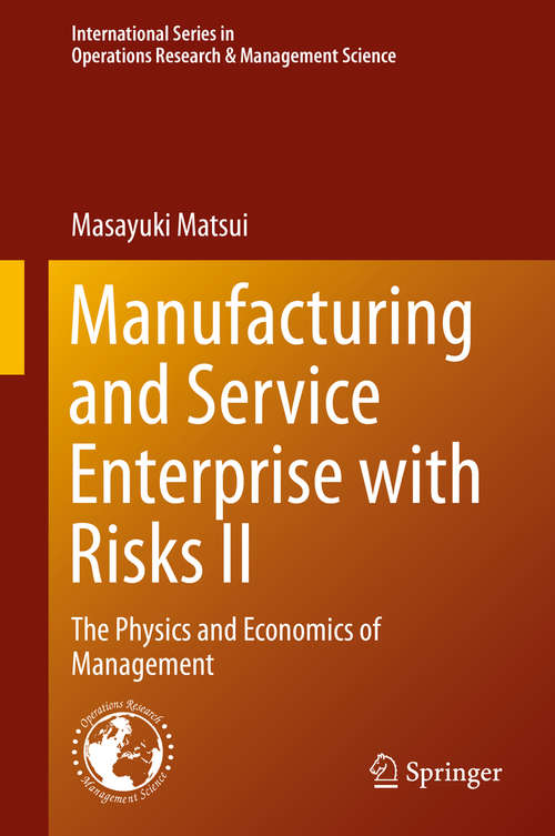 Book cover of Manufacturing and Service Enterprise with Risks II: The Physics and Economics of Management (2014) (International Series in Operations Research & Management Science #202)