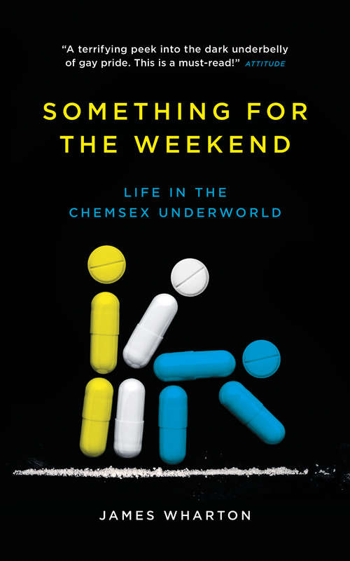 Book cover of Something For The Weekend: Life In The Chemsex Underworld