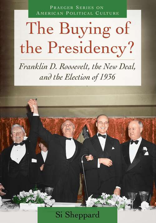 Book cover of The Buying of the Presidency?: Franklin D. Roosevelt, the New Deal, and the Election of 1936 (Praeger Series on American Political Culture)