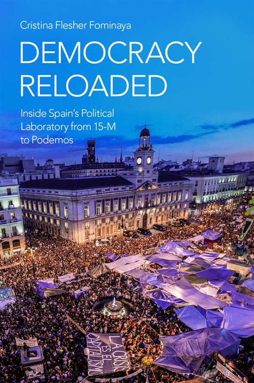 Book cover of DEMOCRACY RELOADED OXSCP C: Inside Spain's Political Laboratory from 15-M to Podemos (Oxford Studies in Culture and Politics)