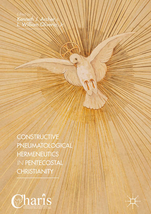 Book cover of Constructive Pneumatological Hermeneutics in Pentecostal Christianity (1st ed. 2016) (Christianity and Renewal - Interdisciplinary Studies)