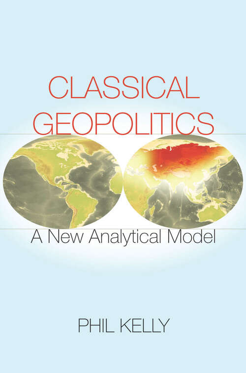 Book cover of Classical Geopolitics: A New Analytical Model