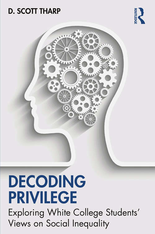Book cover of Decoding Privilege: Exploring White College Students' Views on Social Inequality