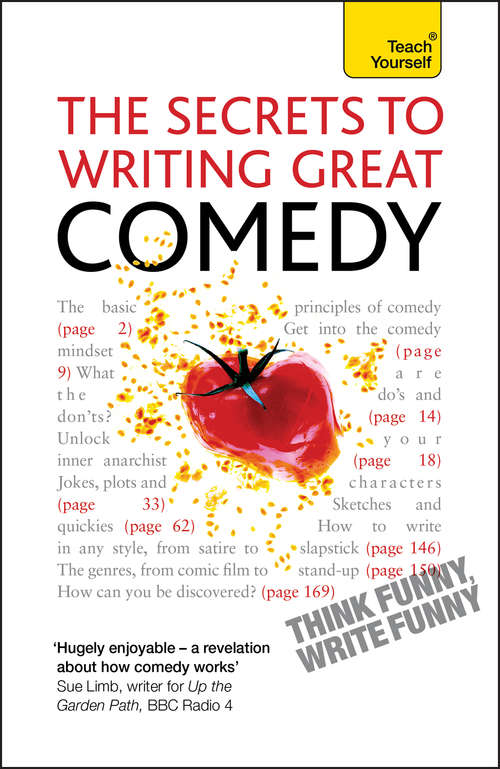 Book cover of The Secrets to Writing Great Comedy: The Secrets To Writing Great Comedy (Teach Yourself)