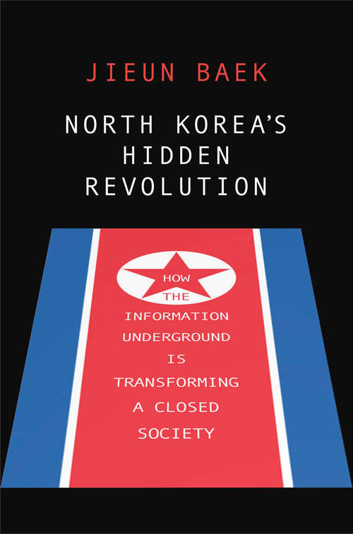 Book cover of North Korea's Hidden Revolution: How the Information Underground Is Transforming a Closed Society