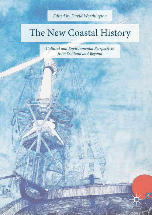Book cover of The New Coastal History: Cultural and Environmental Perspectives from Scotland and Beyond