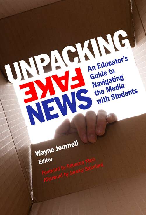 Book cover of Unpacking Fake News: An Educator's Guide To Navigating The Media With Students (PDF)