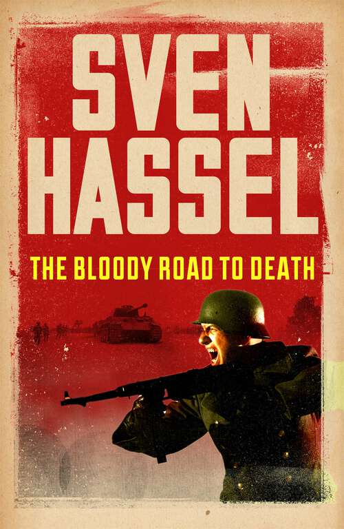 Book cover of The Bloody Road To Death (Sven Hassel War Classics)