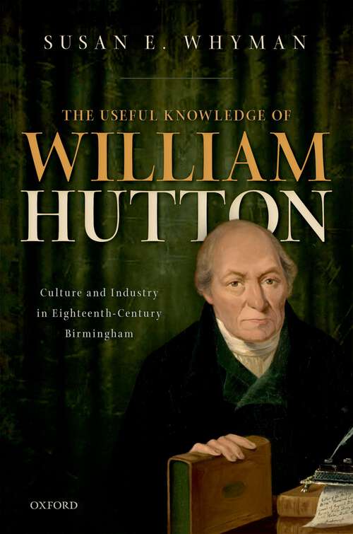 Book cover of The Useful Knowledge of William Hutton: Culture and Industry in Eighteenth-Century Birmingham