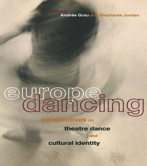 Book cover of Europe Dancing: Perspectives on Theatre, Dance, and Cultural Identity