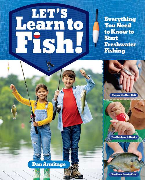 Book cover of Let's Learn to Fish!: Everything You Need to Know to Start Freshwater Fishing