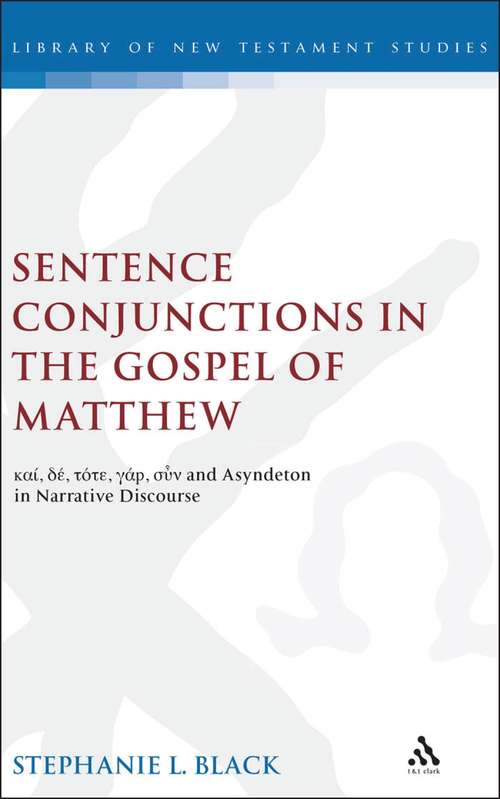 Book cover of Sentence Conjunctions in the Gospel of Matthew: kai, de, tote, gar, oun and Asyndeton in Narrative Discourse (The Library of New Testament Studies #216)