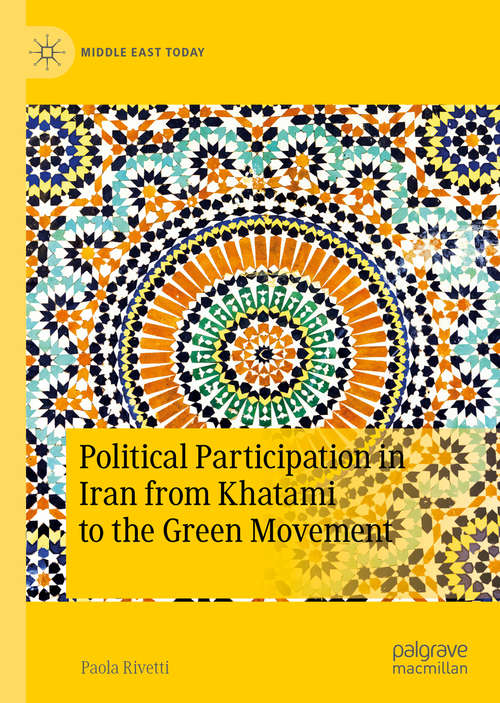 Book cover of Political Participation in Iran from Khatami to the Green Movement (1st ed. 2020) (Middle East Today)