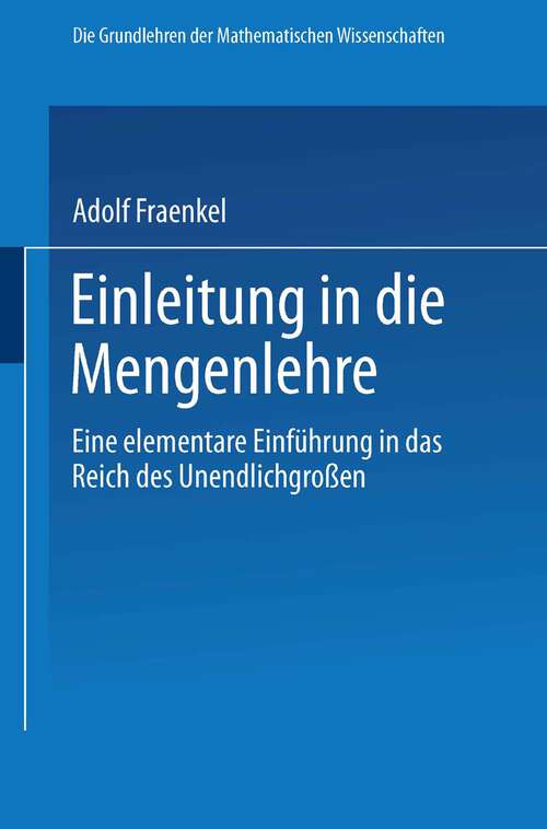 Book cover of Einleitung in die Mengenlehre: Eine Elementare Einführung in das Reich des Unendlichgrossen (2. Aufl. 1923) (Grundlehren der mathematischen Wissenschaften #9)