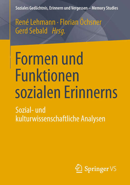 Book cover of Formen und Funktionen sozialen Erinnerns: Sozial- und kulturwissenschaftliche Analysen (2013) (Soziales Gedächtnis, Erinnern und Vergessen – Memory Studies)