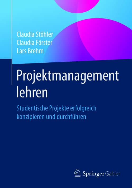 Book cover of Projektmanagement lehren: Studentische Projekte erfolgreich konzipieren und durchführen