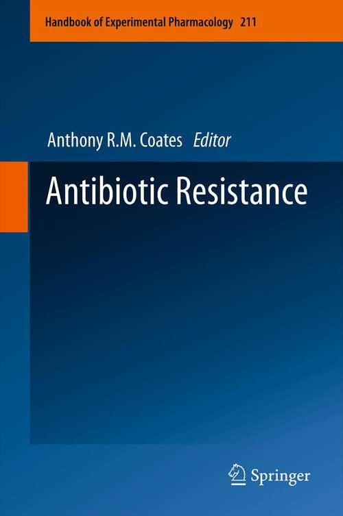 Book cover of Antibiotic Resistance (2012) (Handbook of Experimental Pharmacology #211)