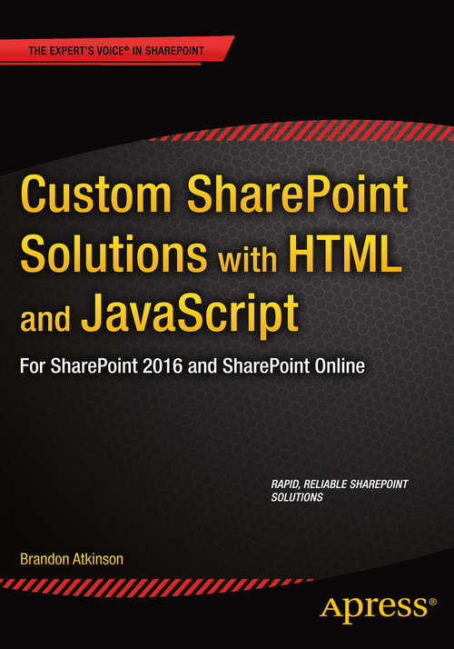 Book cover of Custom SharePoint Solutions with HTML and JavaScript: For SharePoint On-Premises and SharePoint Online (1st ed.)