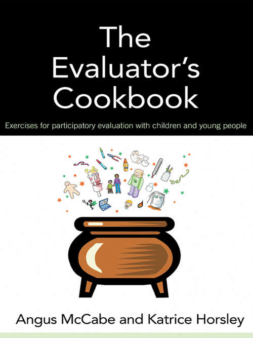 Book cover of The Evaluator's Cookbook: Exercises for participatory evaluation with children and young people