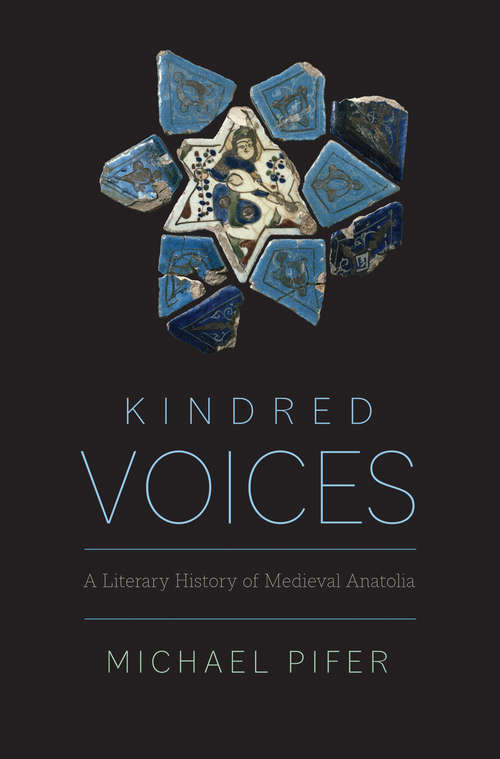 Book cover of Kindred Voices: A Literary History of Medieval Anatolia