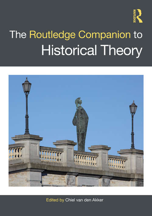 Book cover of The Routledge Companion to Historical Theory (Routledge Companions)