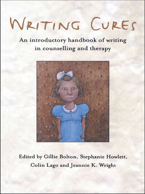 Book cover of Writing Cures: An Introductory Handbook of Writing in Counselling and Therapy