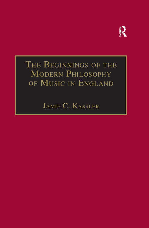 Book cover of The Beginnings of the Modern Philosophy of Music in England: Francis North's A Philosophical Essay of Musick (1677) with comments of Isaac Newton,  Roger North and in the Philosophical Transactions