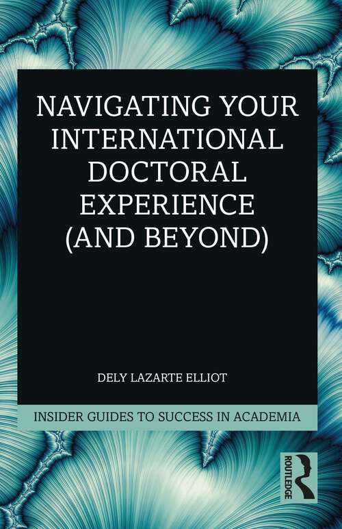 Book cover of Navigating Your International Doctoral Experience (Insider Guides to Success in Academia)