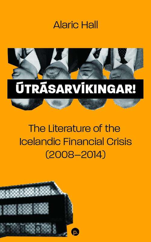 Book cover of Útrásarvíkingar! The Literature of the Icelandic Financial Crisis (2008–2014): The Literature Of The Icelandic Financial Crisis (2008-2014)