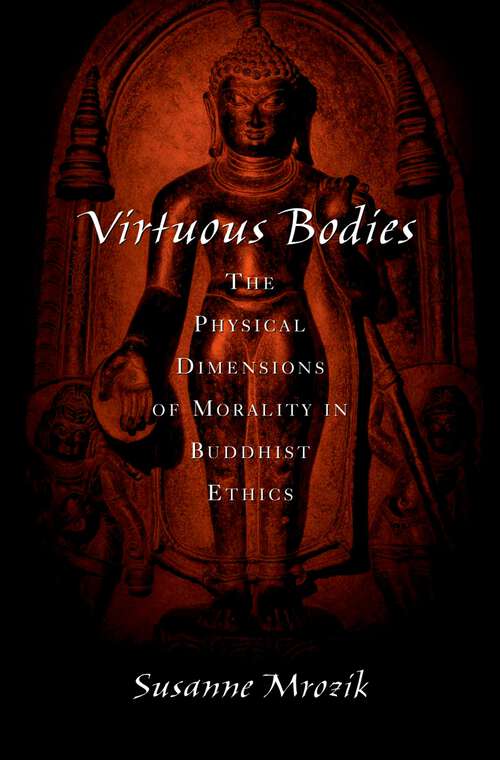 Book cover of Virtuous Bodies: The Physical Dimensions of Morality in Buddhist Ethics (AAR Cultural Criticism Series)