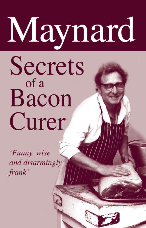 Book cover of Maynard, Secrets of a Bacon Curer