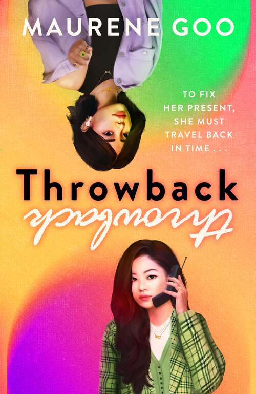 Book cover of Throwback: the thrilling new YA time-travel romance by award-winning author, Maurene Goo