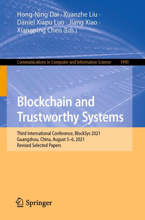 Book cover of Blockchain and Trustworthy Systems: Third International Conference, BlockSys 2021, Guangzhou, China, August 5–6, 2021, Revised Selected Papers (1st ed. 2021) (Communications in Computer and Information Science #1490)