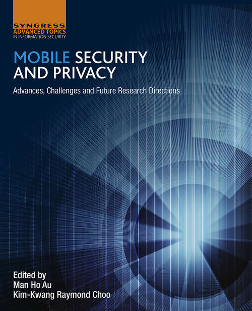 Book cover of Mobile Security and Privacy: Advances, Challenges and Future Research Directions
