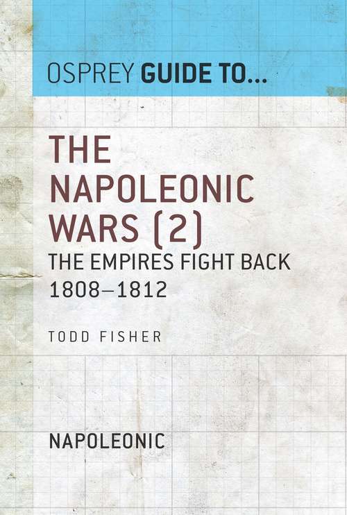 Book cover of The Napoleonic Wars: The empires fight back 1808–1812 (Guide to...)