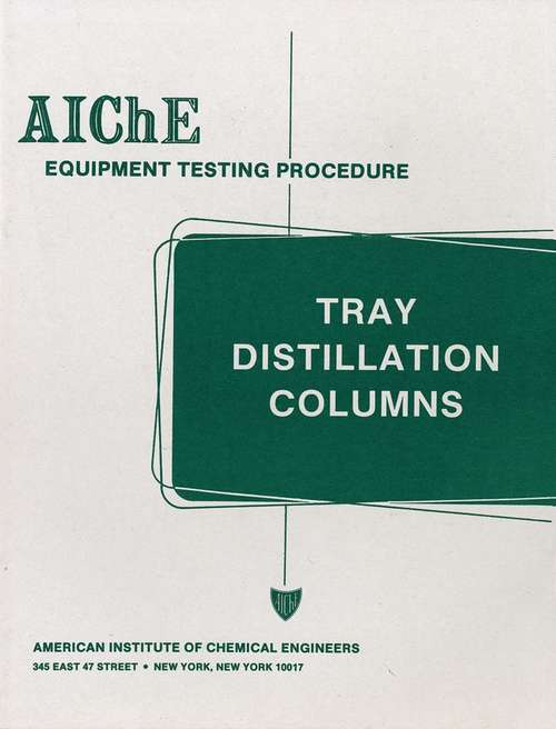 Book cover of AIChE Equipment Testing Procedure - Tray Distillation Columns: A Guide to Performance Evaluation (2)