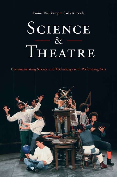 Book cover of Science & Theatre: Communicating Science and Technology with Performing Arts