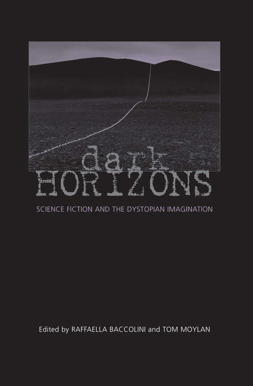 Book cover of Dark Horizons: Science Fiction and the Dystopian Imagination