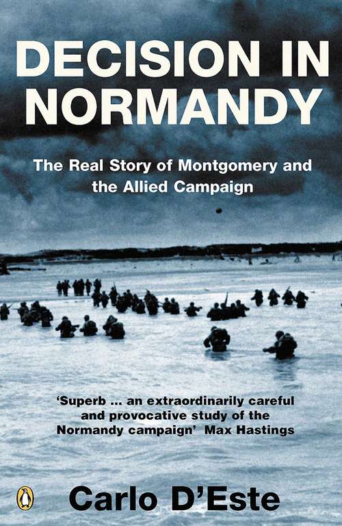 Book cover of Decision in Normandy: The Real Story of Montgomery and the Allied Campaign